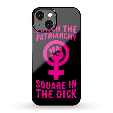 Punch The Patriarchy Square In The Dick Phone Case