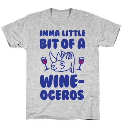 Imma Little Bit Of A Wine-oceros T-Shirt