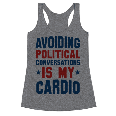 Avoiding Political Conversations Is My Cardio - Racerback Tank Tops - HUMAN