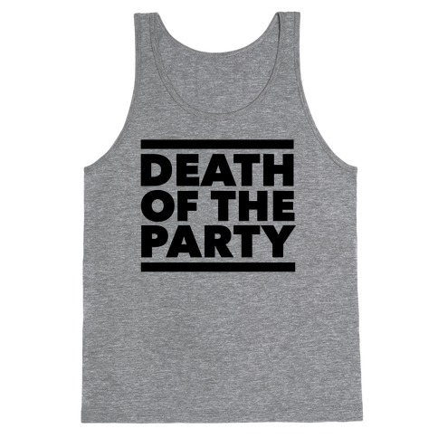 Death Of The Party Tank Top
