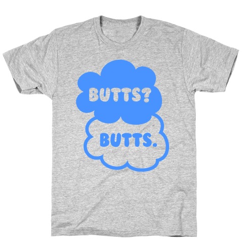 Butts? Butts. T-Shirt