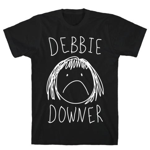 Debbie Downer T-Shirt