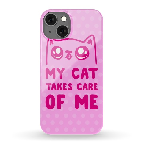 My Cat Takes Care Of Me Phone Case