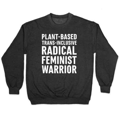 Plant-Based Trans-Inclusive Radical Feminist Warrior Pullover