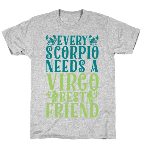 Every Scorpio Needs A Virgo Best Friend T-Shirt