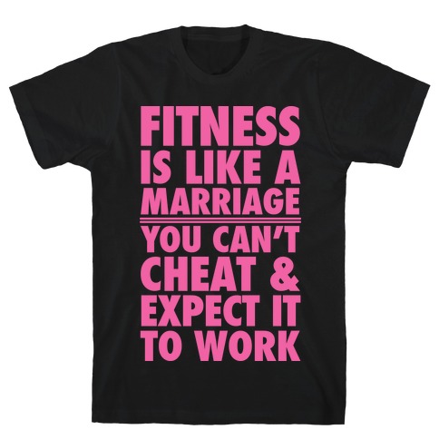 Fitness Is Like Marriage T-Shirt