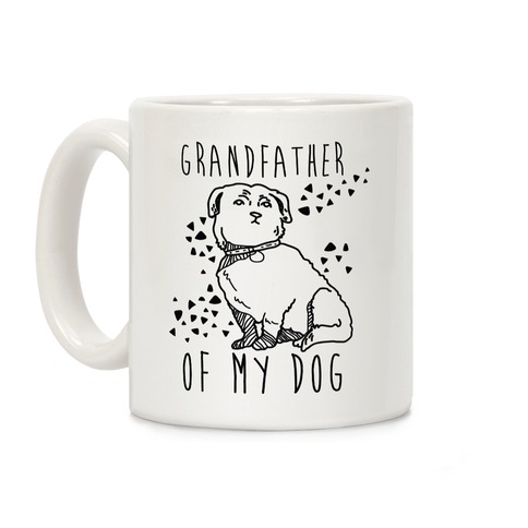 Grandfather Of My Dog Coffee Mug