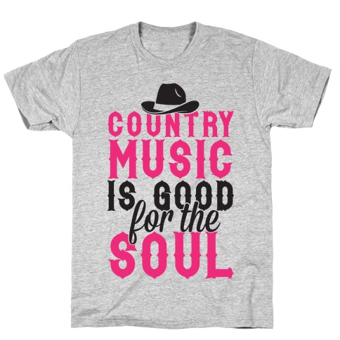 Country Music Is Good For The Soul T-Shirt