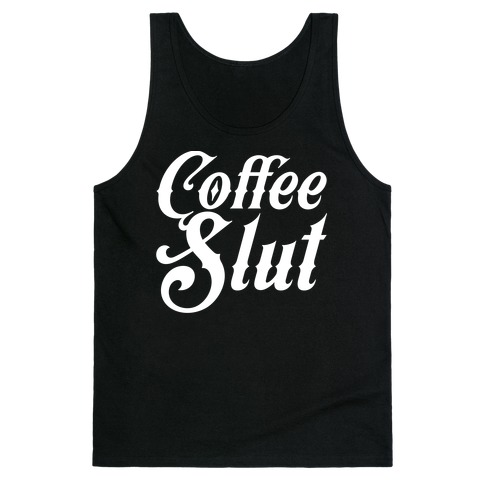 Coffee Slut Tank Top