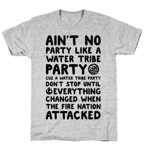 Ain't No Party Like A Water Tribe Party T-Shirt