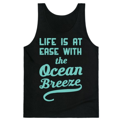 Life Is At Ease With The Ocean Breeze Tank Top