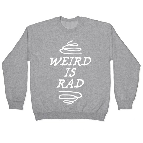 Weird Is Rad Pullover