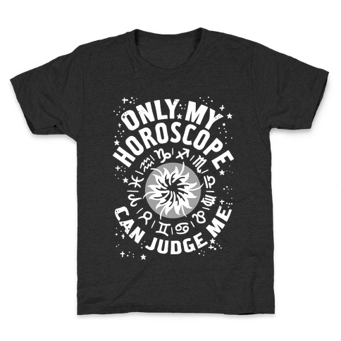 Only My Horoscope Can Judge Me Kids T-Shirt