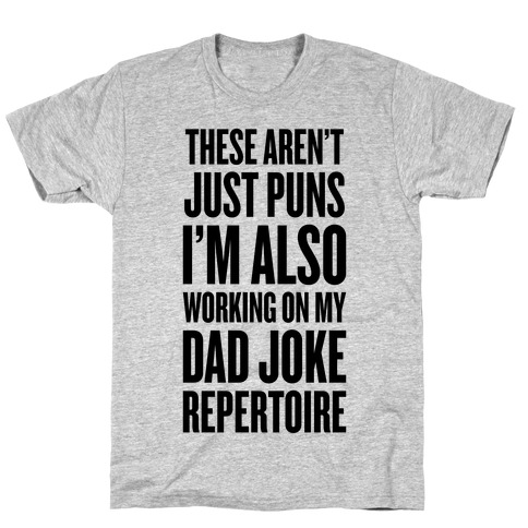 Working On My Dad Joke Repertoire T-Shirt