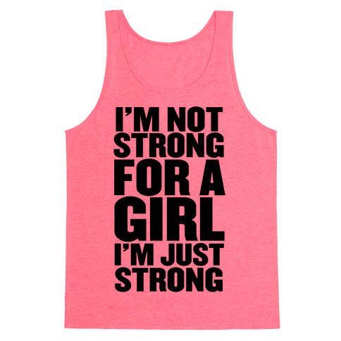 I'm Not Strong For A Girl, I'm Just Strong - Tank Tops - HUMAN