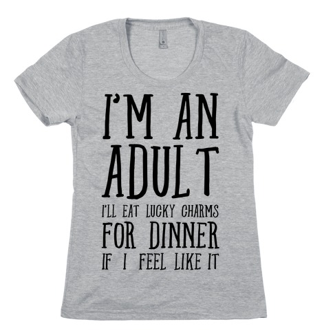 I'm An Adult! Womens T-Shirt