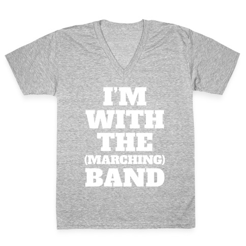 I'm With the (Marching) Band V-Neck Tee Shirt