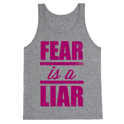 Fear Is A Liar (Tank) Tank Top
