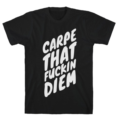 Carpe That Diem T-Shirt