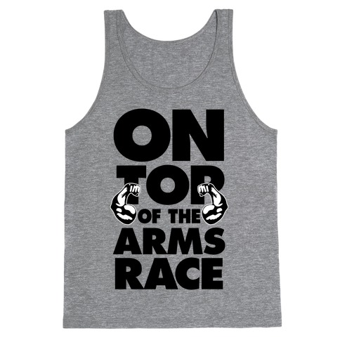 On Top Of The Arms Race Tank Top