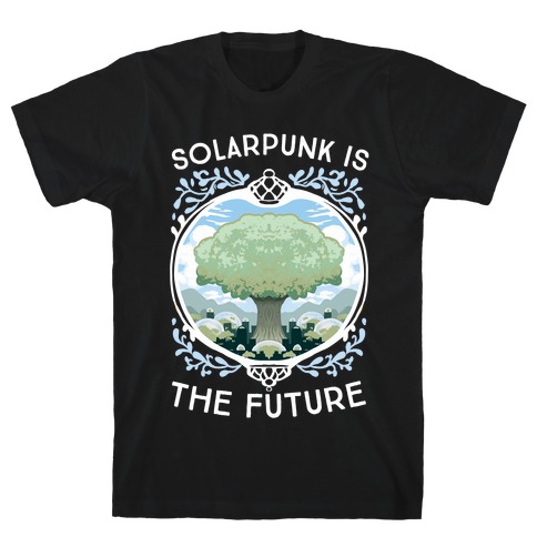 Solarpunk Is The Future T-Shirt