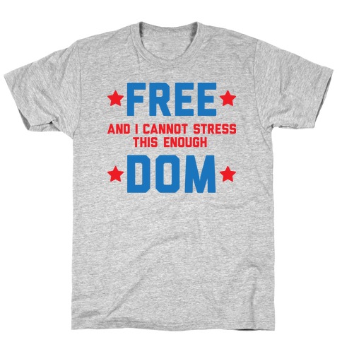 Free (and I cannot stress this enough) Dom T-Shirt