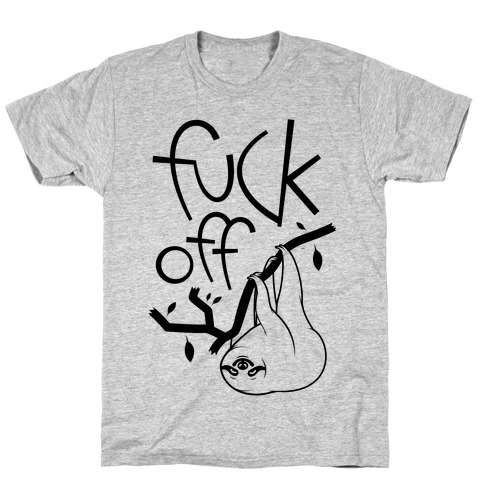 F*** Off Sloth (black) T-Shirt