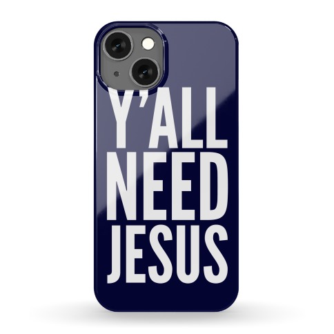 Y'all Need Jesus Phone Case