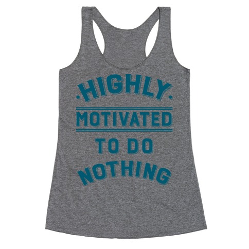 Highly Motivated to do Nothing Racerback Tank Top