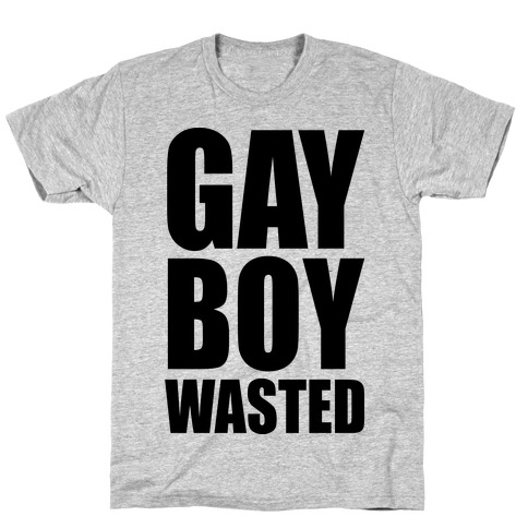 Gay Boy Wasted T-Shirt