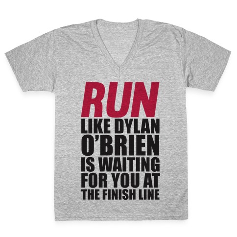 Run Like Dylan O'Brien Is Waiting For You At The Finish Line V-Neck Tee Shirt