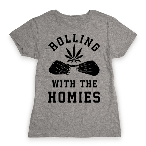 rolling with my homies shirt