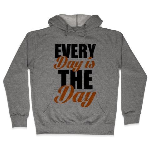 Every Day Is The Day (Tank) Hooded Sweatshirt