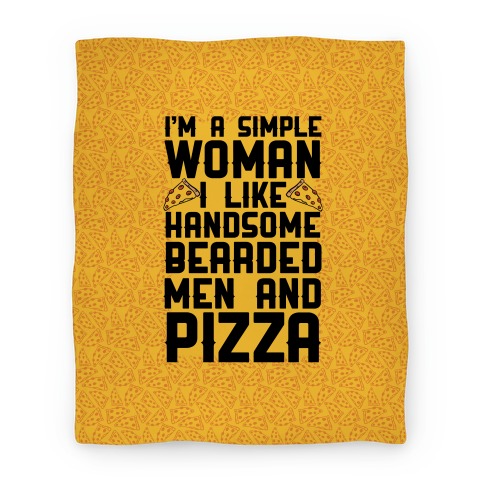I'm A Simple Woman I LIke Handsome Bearded Men And Pizza Blanket
