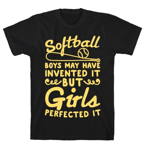 Softball Was Perfected By Girls T-Shirt