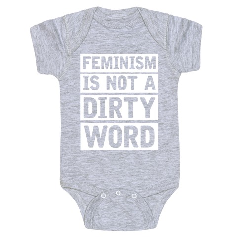 Feminism Is Not A Dirty Word Baby One-Piece