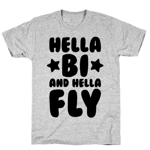Hella Bi And Hella Fly T-Shirt
