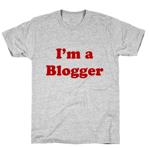 I'm a Blogger T-Shirt