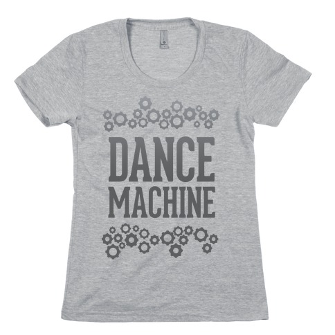 Dance Machine Womens T-Shirt