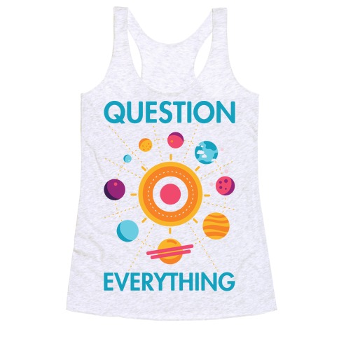 Question Everything Racerback Tank Top