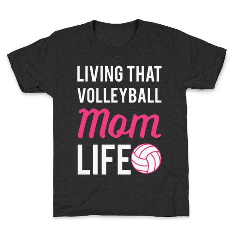 Living that Volleyball Mom Life Kids T-Shirt