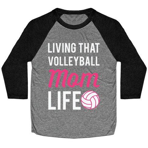 Living that Volleyball Mom Life Baseball Tee
