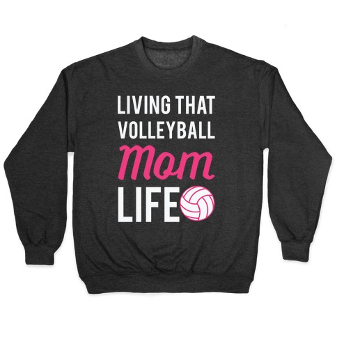 Living that Volleyball Mom Life Pullover