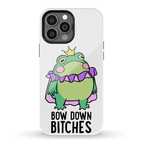 Bow Down Bitches Phone Case
