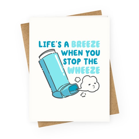 Life's A Breeze When You Stop The Wheeze Greeting Card