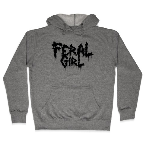 Feral Girl Metal Band Parody Hooded Sweatshirt
