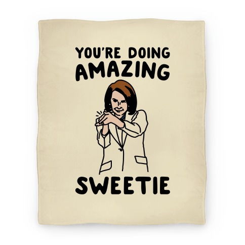 You're Doing Amazing Sweetie Sarcastic Nancy Pelosi Parody Blanket