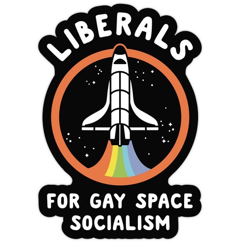Liberals For Gay Space Socialism Die Cut Sticker