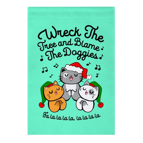 Wreck the Tree and Blame The Doggies Garden Flag
