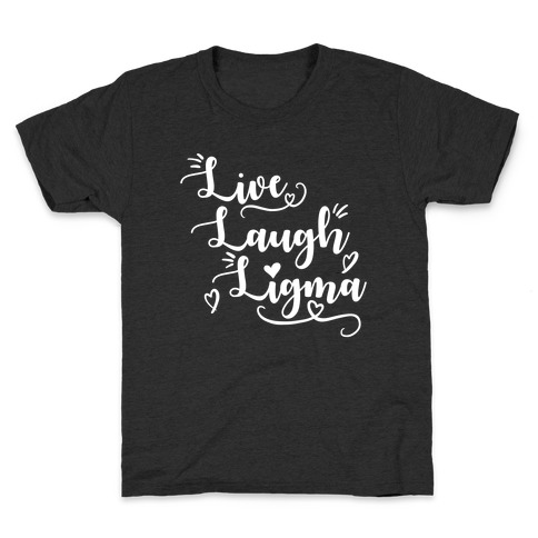 Live Laugh Ligma Kids T-Shirt